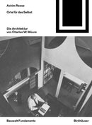Orte fur das Selbst: Die Architektur von Charles W. Moore-9783035628753