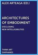 Architectures of Embodiment - Disclosing New Intelligibilities-9783035801996