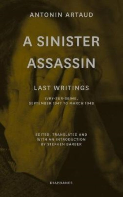 A Sinister Assassin - Last Writings, Ivry-Sur-Seine, September 1947 to March 1948-9783035803563
