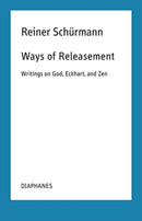 Ways of Releasement : Writings on God, Eckhart, and Zen-9783035804317