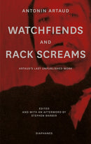 Watchfiends and Rack Screams : Artaud's Last Unpublished Work-9783035804416