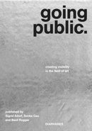 Going Public - Creating Visibility in the Field of Art-9783035805666