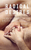 Radical Desires : French Gay Liberation and Anticolonial Critique-9783035807349