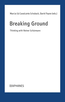 Breaking Ground – Thinking with Reiner Schürmann