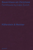 Bauernhaus am Zurichsee : Farmhouse by Lake Zurich - Kaferstein & Meister-9783037612019
