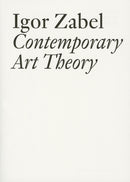 Igor Zabel : Contemporary Art Theory-9783037642382
