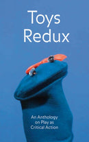 Toys Redux : An Anthology on Play as Critical Action-9783037644249