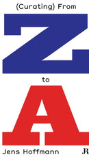 Jens Hoffmann : (Curating) from Z to A-9783037645093