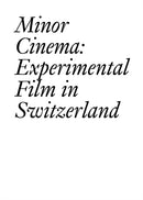 Minor Cinema : Experimental Film in Switzerland-9783037645505