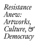 Resistance Anew : Artworks, Culture & Democracy-9783037645802