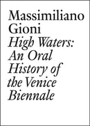 High Waters: An Oral History of the Venice Biennale