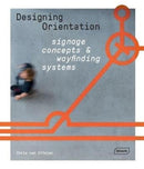 Designing Orientation: Signage Concepts & Wayfinding Systems-9783037682395