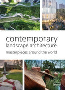 Contemporary Landscape Architecture: Masterpieces around the World-9783037682951