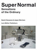 Super Normal : Sensations of the Ordinary-9783037781067
