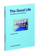 The Good Life – Perceptions of the Ordinary