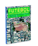 Futebol – Urban Euphoria in Brazil