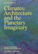 Climates : Architecture and the Planetary Imaginary-9783037784945
