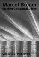 Marcel Breuer : Building Global Institutions-9783037785195