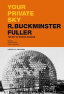 Your Private Sky R. Buckminster Fuller : The Art of Design Science-9783037785249