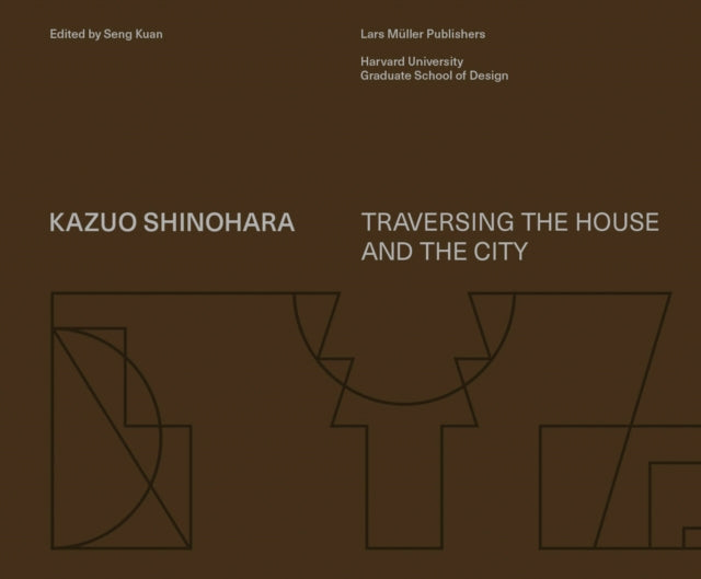 Kazuo Shinohara – Traversing the House and the City