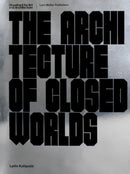 The Architecture of Closed Worlds : Or, What is the Power of Shit?-9783037785805