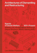 Architectures of Dismantling and Restructuring: Spaces of Danish Welfare, 1970-present-9783037786918