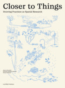 Closer to Things : Drawing Practices as Spatial Research-9783037787908