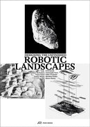 Robotic Landscapes : Designing the Unfinished-9783038602545