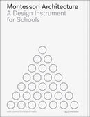 Montessori Architecture : A Design Instrument for Schools-9783038603153