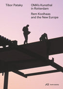 OMA's Kunsthal in Rotterdam : Rem Koolhaas and the New Europe-9783038603214