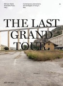 The Last Grand Tour : Contemporary Phenomena and Strategies of Living in Italy-9783038603238