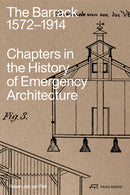 The Barrack, 1572-1914 : Chapters in the History of Emergency Architecture-9783038603658