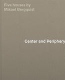 Center and Periphery : Five Houses by Mikael Bergquist-9783038603771