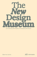 The New Design Museum : Co-creating the Present, Prototyping the Future-9783038604389
