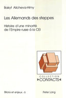 Les Allemands des steppes : Histoire d'une minorite de l'Empire russe a la CEI-9783039103331