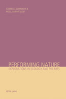 Performing Nature : Explorations in Ecology and the Arts-9783039105571