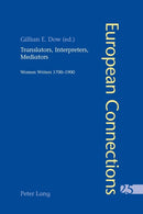 Translators, Interpreters, Mediators : Women Writers, 1700-1900-9783039110551