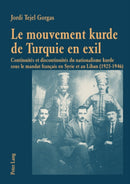 Le Mouvement Kurde de Turquie En Exil : Continuites Et Discontinuites Du Nationalisme Kurde Sous Le Mandat Francais En Syrie Et Au Liban (1925-1946)-9783039112098