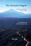 The Monastic Magnet : Roads to and from Mount Athos-9783039113378