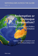 Redemptive or Grotesque Nationalism : Rethinking Contemporary Politics in Zimbabwe-9783039119769