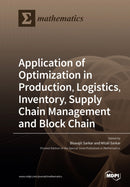 Application of Optimization in Production, Logistics, Inventory, Supply Chain Management and Block Chain-9783039285228