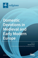 Domestic Devotions in Medieval and Early Modern Europe-9783039289134