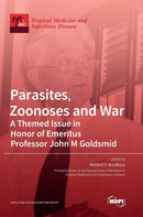 Parasites, Zoonoses and War : A Themed Issue in Honor of Emeritus Professor John M Goldsmid-9783039366316