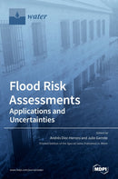 Flood Risk Assessments : Applications and Uncertainties-9783039369386