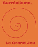 Surrealisme. Le Grand Jeu