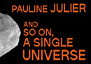 Pauline Julier : and so on, a single universe-9783039422173