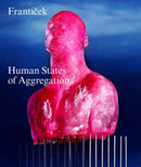 Franticek-Human States of Aggregation : I Melt, Therefore I Am!-9783039422647