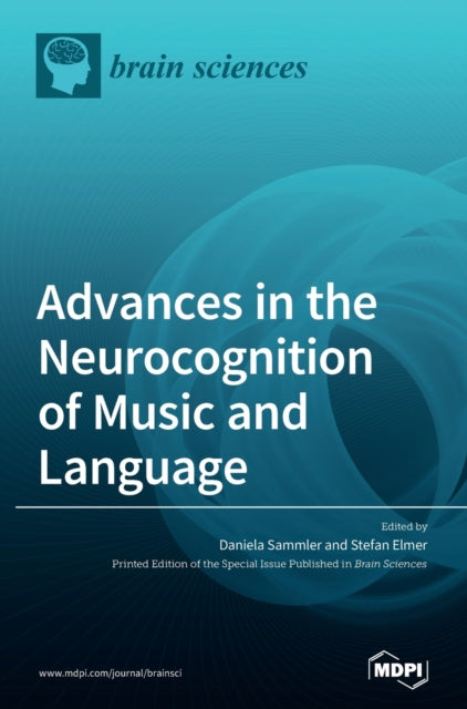 Advances in the Neurocognition of Music and Language-9783039431267