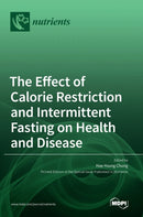 The Effect of Calorie Restriction and Intermittent Fasting on Health and Disease-9783039438372