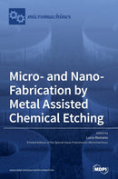 Micro- and Nano-Fabrication by Metal Assisted Chemical Etching-9783039438457